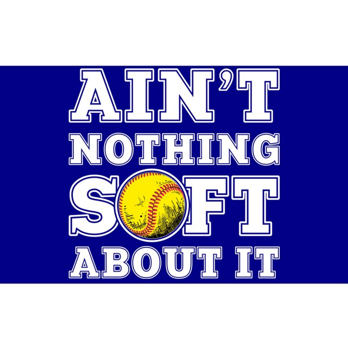 AinT Nothing Soft About It Softball Player Meaningful Gift Bumper Sticker