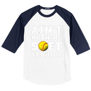 AinT Nothing Soft About It Softball Player Meaningful Gift Baseball Sleeve Shirt