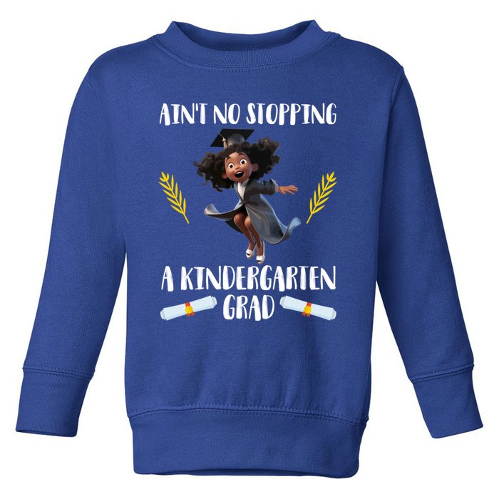 Aint No Stopping A Kindergarten Grad Black Funny Gift Toddler Sweatshirt