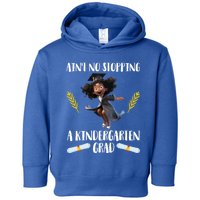 Aint No Stopping A Kindergarten Grad Black Funny Gift Toddler Hoodie