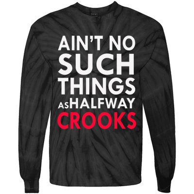 Ain't No Such Things As Halfway Crook Tie-Dye Long Sleeve Shirt