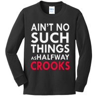 Ain't No Such Things As Halfway Crook Kids Long Sleeve Shirt