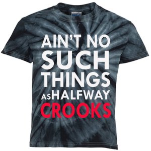 Ain't No Such Things As Halfway Crook Kids Tie-Dye T-Shirt