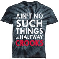 Ain't No Such Things As Halfway Crook Kids Tie-Dye T-Shirt