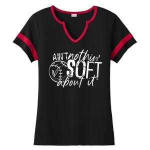 Aint Nothin Soft About It Softball Ladies Halftime Notch Neck Tee