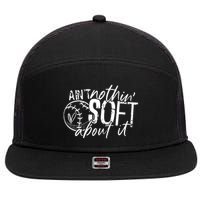 Aint Nothin Soft About It Softball 7 Panel Mesh Trucker Snapback Hat