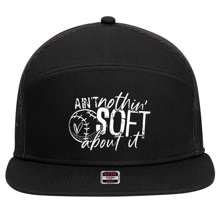 Aint Nothin Soft About It Softball 7 Panel Mesh Trucker Snapback Hat