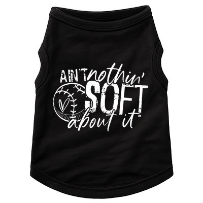 Aint Nothin Soft About It Softball Doggie Tank