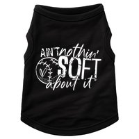 Aint Nothin Soft About It Softball Doggie Tank