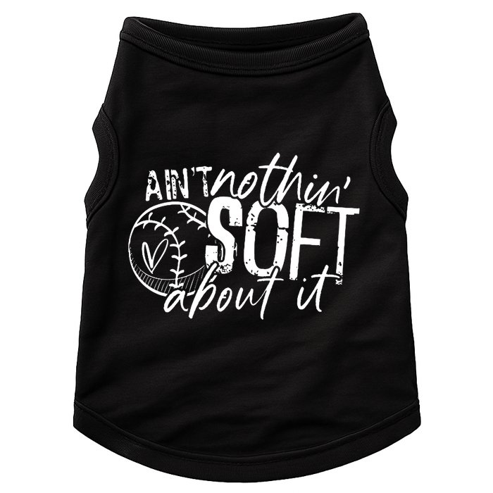 Aint Nothin Soft About It Softball Doggie Tank