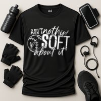 Aint Nothin Soft About It Softball Performance Shirt