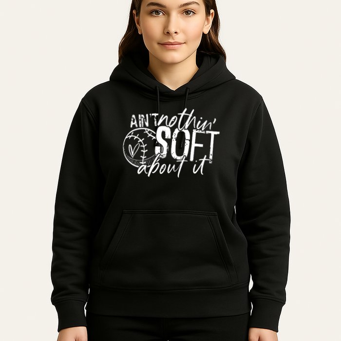 Aint Nothin Soft About It Softball Hoodie