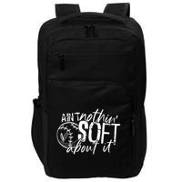 Aint Nothin Soft About It Softball Impact Tech Backpack