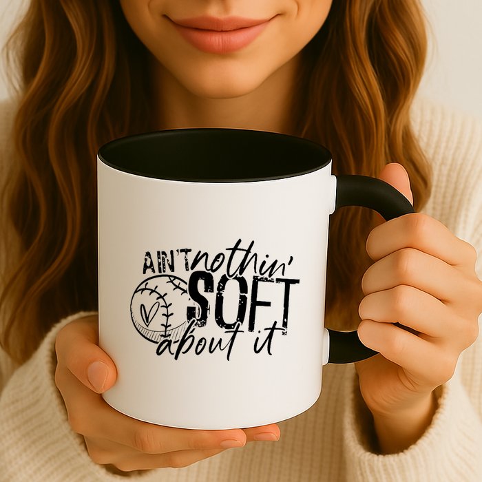 Aint Nothin Soft About It Softball Mug