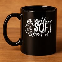 Aint Nothin Soft About It Softball 11oz C Handle Ceramic Mug