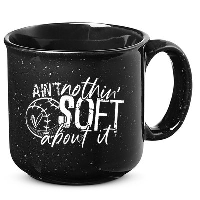 Aint Nothin Soft About It Softball 15oz Campfire Ceramic Mug