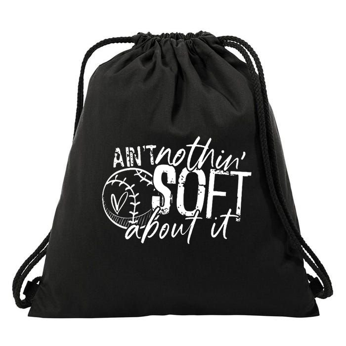 Aint Nothin Soft About It Softball Drawstring Bag