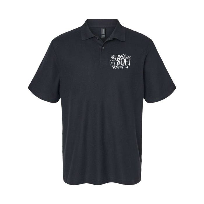 Aint Nothin Soft About It Softball Polo