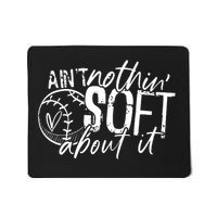 Aint Nothin Soft About It Softball Mousepad