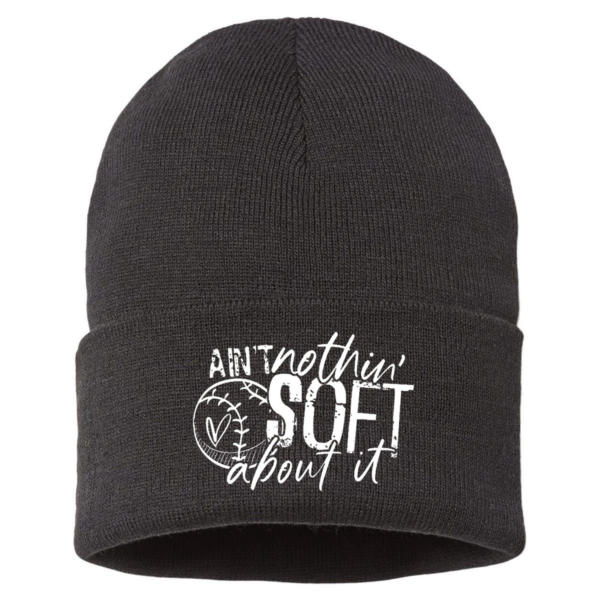 Aint Nothin Soft About It Softball Sustainable Knit Beanie