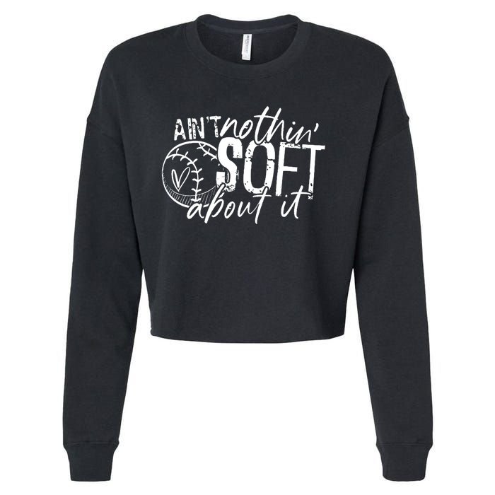 Aint Nothin Soft About It Softball Cropped Pullover Crew