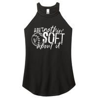 Aint Nothin Soft About It Softball Women's Perfect Tri Rocker Tank