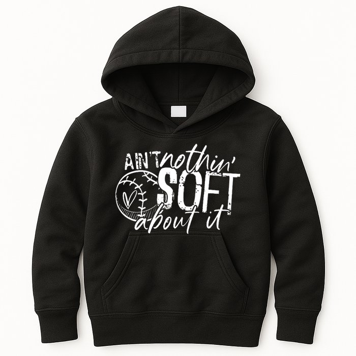 Aint Nothin Soft About It Softball Kids Hoodie
