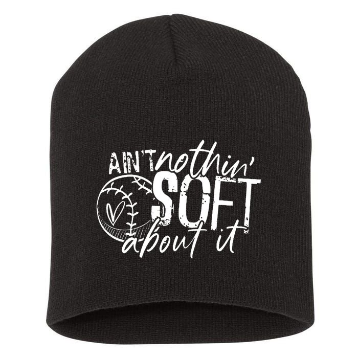 Aint Nothin Soft About It Softball Short Acrylic Beanie