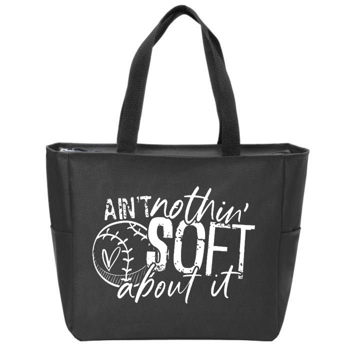Aint Nothin Soft About It Softball Zip Tote Bag