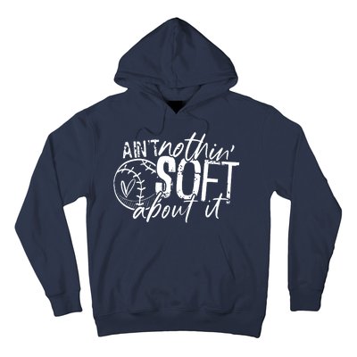 Aint Nothin Soft About It Softball Hoodie