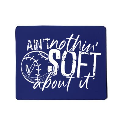 Aint Nothin Soft About It Softball Mousepad