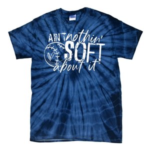 Aint Nothin Soft About It Softball Tie-Dye T-Shirt