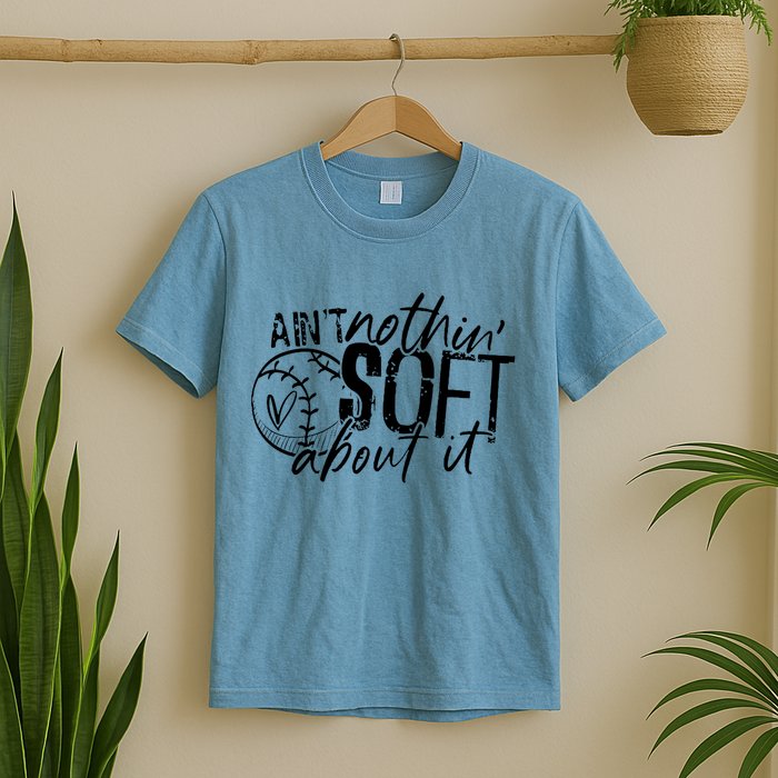 Aint Nothin Soft About It Softball T-Shirt