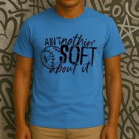 Aint Nothin Soft About It Softball T-Shirt