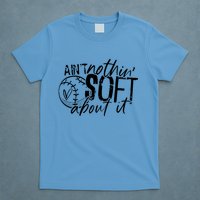 Aint Nothin Soft About It Softball T-Shirt