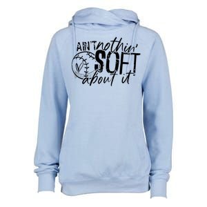 Aint Nothin Soft About It Softball Womens Funnel Neck Pullover Hood