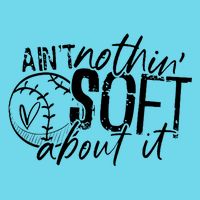 Aint Nothin Soft About It Softball Premium T-Shirt