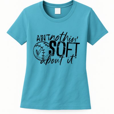 Aint Nothin Soft About It Softball Womens T-Shirt