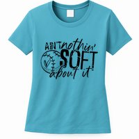 Aint Nothin Soft About It Softball Womens T-Shirt