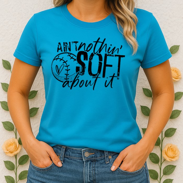 Aint Nothin Soft About It Softball Womens T-Shirt