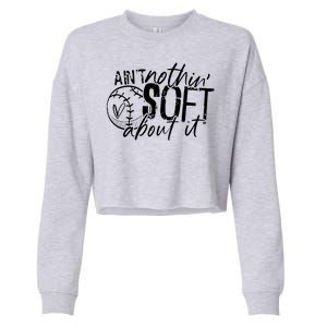 Aint Nothin Soft About It Softball Cropped Pullover Crew