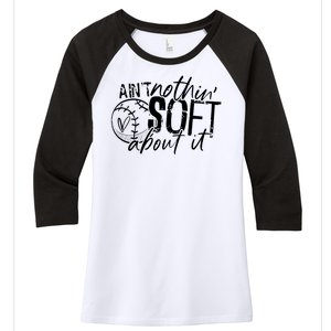 Aint Nothin Soft About It Softball Women's Tri-Blend 3/4-Sleeve Raglan Shirt