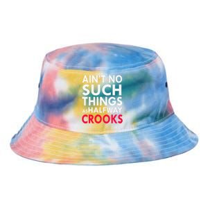 Ain't No Such Things As Halfway Crook Tie Dye Newport Bucket Hat