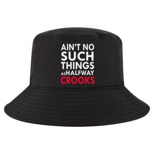 Ain't No Such Things As Halfway Crook Cool Comfort Performance Bucket Hat