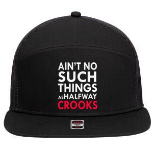 Ain't No Such Things As Halfway Crook 7 Panel Mesh Trucker Snapback Hat