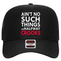 Ain't No Such Things As Halfway Crook High Crown Mesh Back Trucker Hat