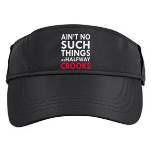 Ain't No Such Things As Halfway Crook Adult Drive Performance Visor