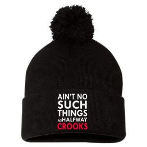 Ain't No Such Things As Halfway Crook Pom Pom 12in Knit Beanie