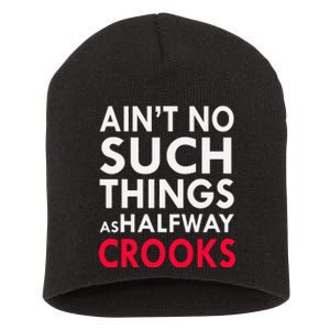 Ain't No Such Things As Halfway Crook Short Acrylic Beanie