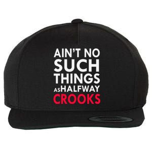 Ain't No Such Things As Halfway Crook Wool Snapback Cap